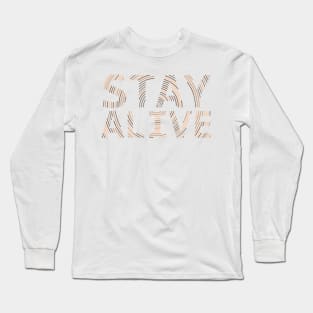 Stay Alive Long Sleeve T-Shirt